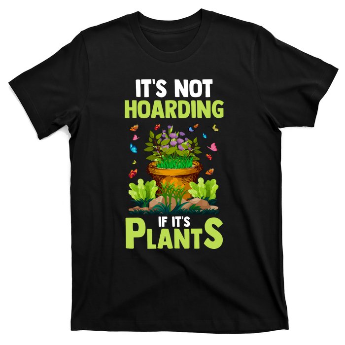 ItS Not Hoarding If Its Plants T-Shirt