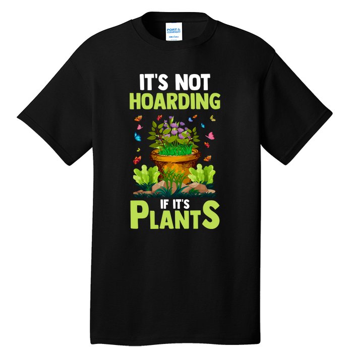 ItS Not Hoarding If Its Plants Tall T-Shirt