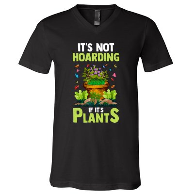 ItS Not Hoarding If Its Plants V-Neck T-Shirt