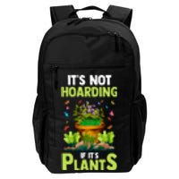 ItS Not Hoarding If Its Plants Daily Commute Backpack