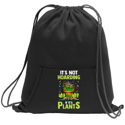 ItS Not Hoarding If Its Plants Sweatshirt Cinch Pack Bag