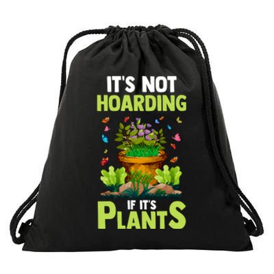 ItS Not Hoarding If Its Plants Drawstring Bag