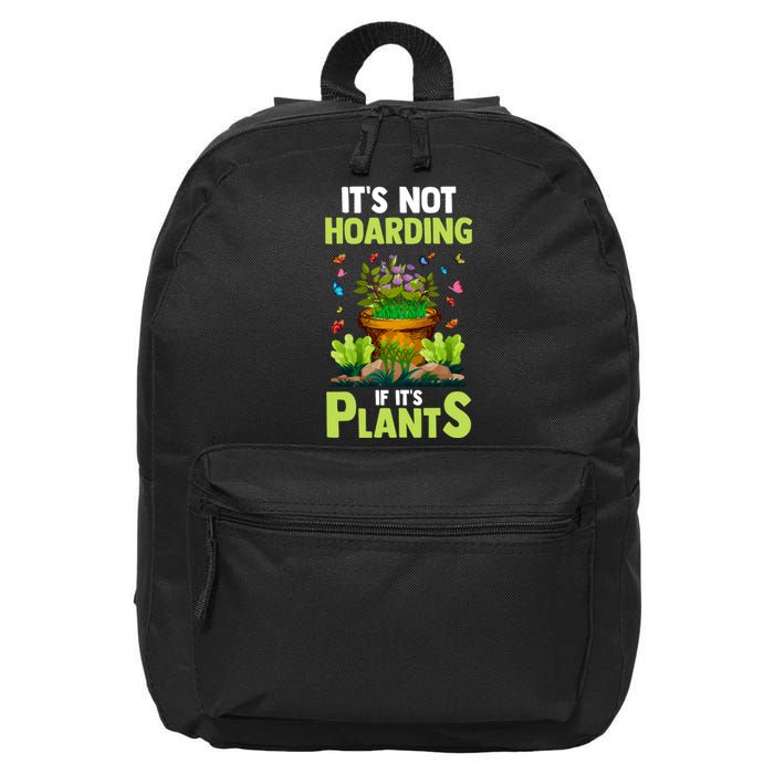 ItS Not Hoarding If Its Plants 16 in Basic Backpack