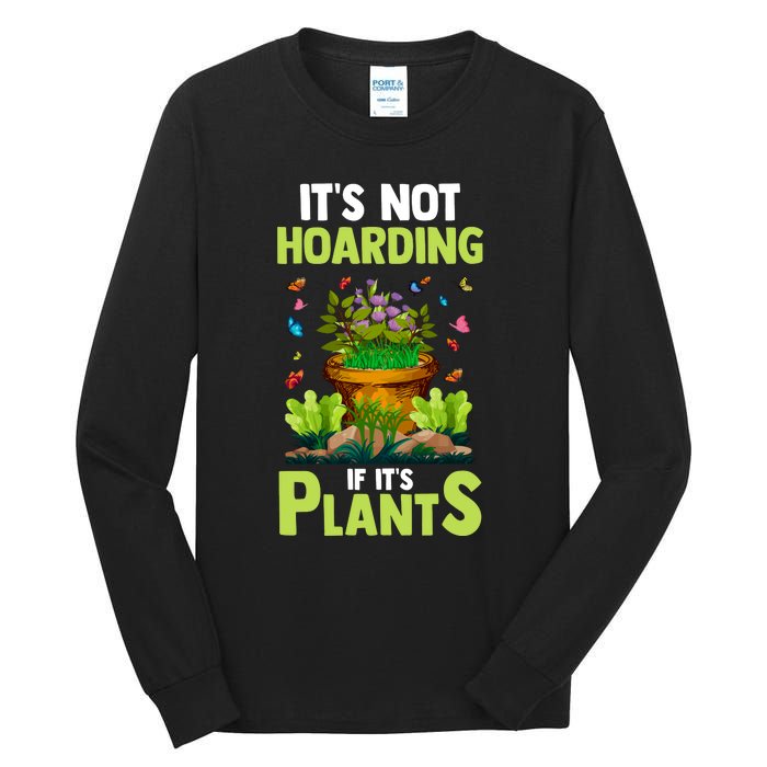 ItS Not Hoarding If Its Plants Tall Long Sleeve T-Shirt