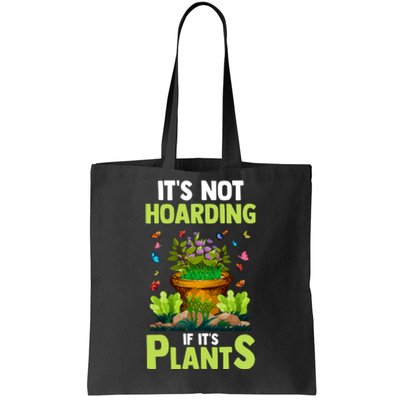 ItS Not Hoarding If Its Plants Tote Bag