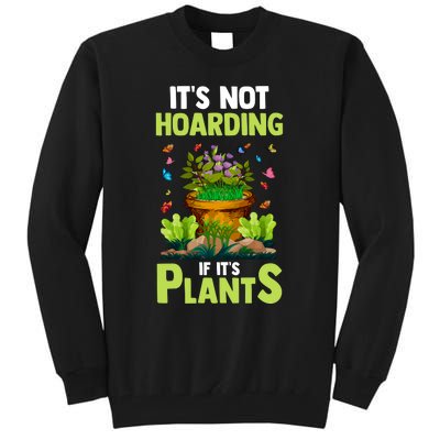 ItS Not Hoarding If Its Plants Tall Sweatshirt