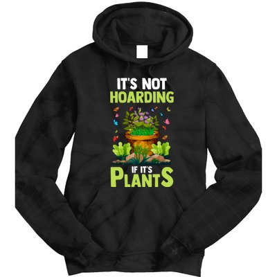 ItS Not Hoarding If Its Plants Tie Dye Hoodie