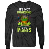 ItS Not Hoarding If Its Plants Tie-Dye Long Sleeve Shirt