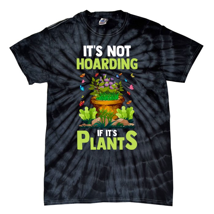 ItS Not Hoarding If Its Plants Tie-Dye T-Shirt