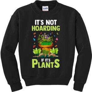 ItS Not Hoarding If Its Plants Kids Sweatshirt