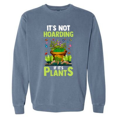 ItS Not Hoarding If Its Plants Garment-Dyed Sweatshirt