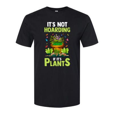 ItS Not Hoarding If Its Plants Softstyle CVC T-Shirt