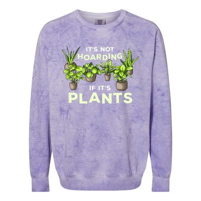 ItS Not Hoarding If Its Plants Colorblast Crewneck Sweatshirt