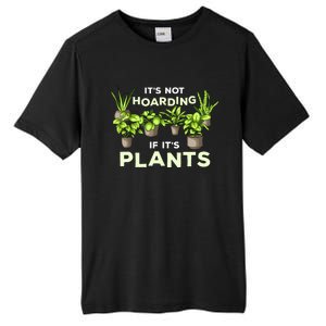 ItS Not Hoarding If Its Plants Tall Fusion ChromaSoft Performance T-Shirt