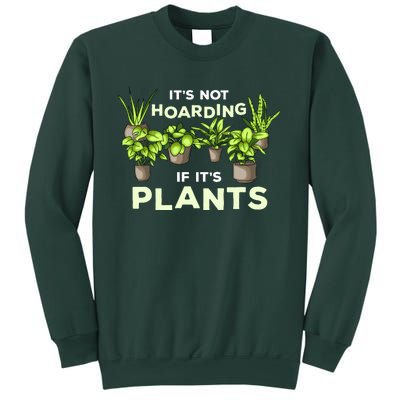 ItS Not Hoarding If Its Plants Sweatshirt