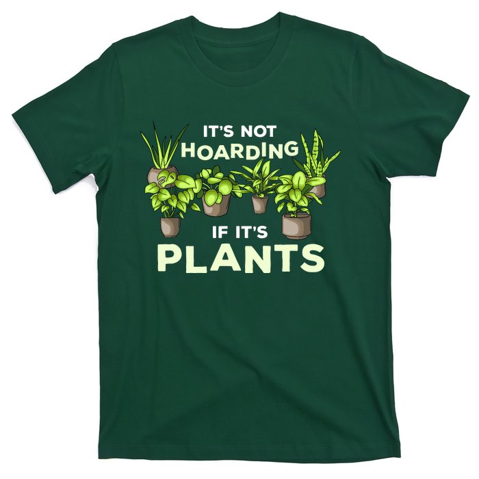 ItS Not Hoarding If Its Plants T-Shirt