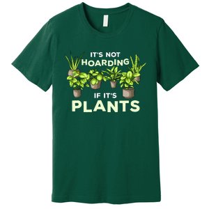 ItS Not Hoarding If Its Plants Premium T-Shirt