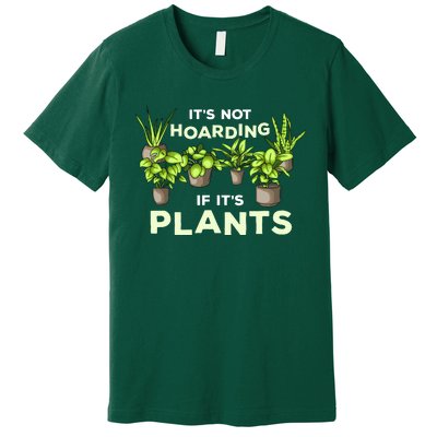 ItS Not Hoarding If Its Plants Premium T-Shirt