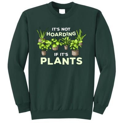 ItS Not Hoarding If Its Plants Tall Sweatshirt