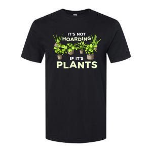 ItS Not Hoarding If Its Plants Softstyle CVC T-Shirt