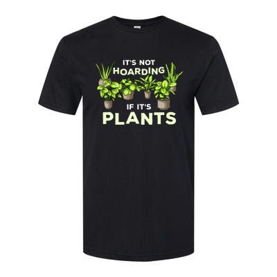 ItS Not Hoarding If Its Plants Softstyle CVC T-Shirt