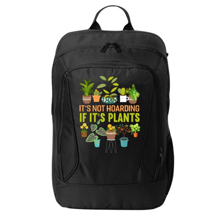 ItS Not Hoarding If Its Plants City Backpack