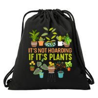 ItS Not Hoarding If Its Plants Drawstring Bag