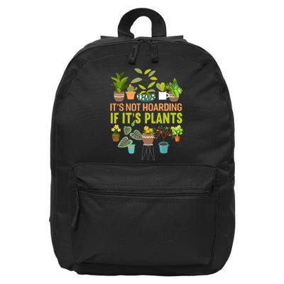 ItS Not Hoarding If Its Plants 16 in Basic Backpack