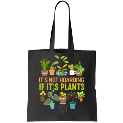 ItS Not Hoarding If Its Plants Tote Bag