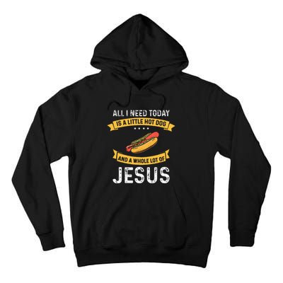 I Need Hot Dog And A Lot Of Jesus Christian God Christ Tall Hoodie