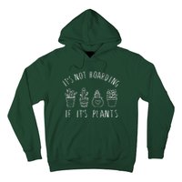 ItS Not Hoarding If Its Plants Hoodie