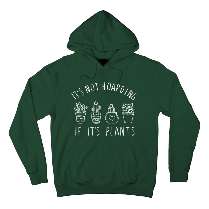 ItS Not Hoarding If Its Plants Hoodie