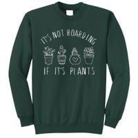 ItS Not Hoarding If Its Plants Sweatshirt