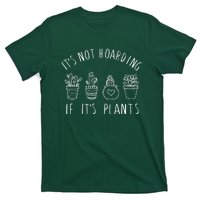 ItS Not Hoarding If Its Plants T-Shirt