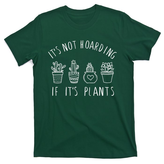 ItS Not Hoarding If Its Plants T-Shirt