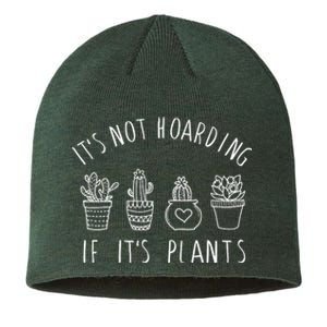 ItS Not Hoarding If Its Plants Sustainable Beanie