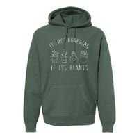 ItS Not Hoarding If Its Plants Premium Hoodie