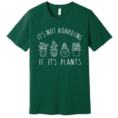 ItS Not Hoarding If Its Plants Premium T-Shirt