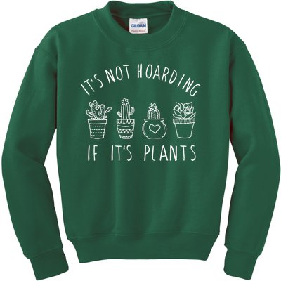 ItS Not Hoarding If Its Plants Kids Sweatshirt