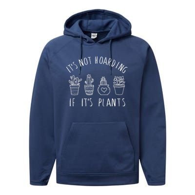 ItS Not Hoarding If Its Plants Performance Fleece Hoodie