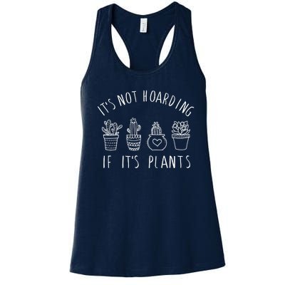 ItS Not Hoarding If Its Plants Women's Racerback Tank