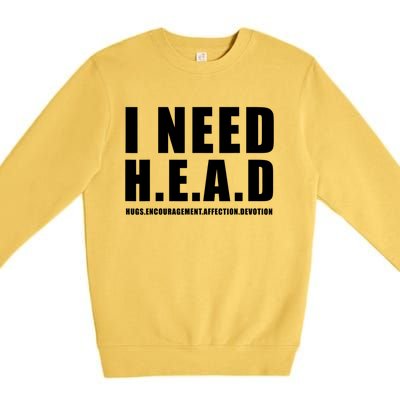 I Need Head Hugs Encouragement Affection Devotion Premium Crewneck Sweatshirt