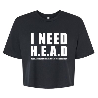 I Need Head Hugs Encouragement Affection Devotion Bella+Canvas Jersey Crop Tee