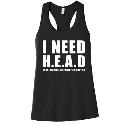 I Need Head Hugs Encouragement Affection Devotion Women's Racerback Tank