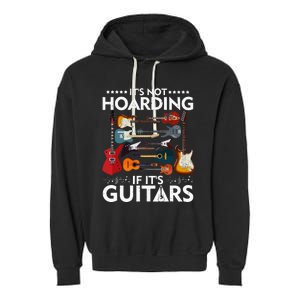 It’s Not Hoarding If It’s Guitars Musicians Garment-Dyed Fleece Hoodie