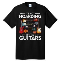 It’s Not Hoarding If It’s Guitars Musicians Tall T-Shirt