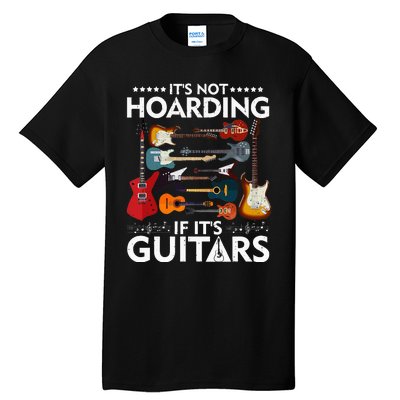 It’s Not Hoarding If It’s Guitars Musicians Tall T-Shirt