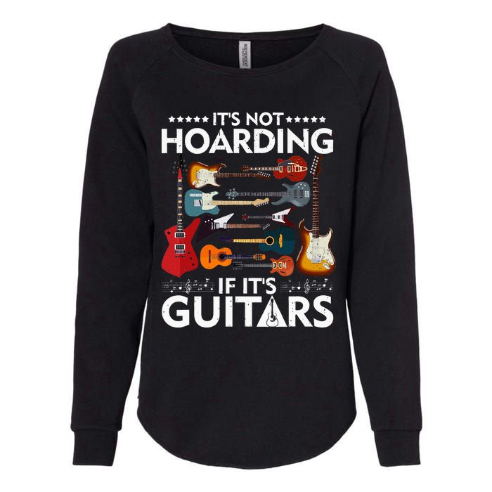 It’s Not Hoarding If It’s Guitars Musicians Womens California Wash Sweatshirt