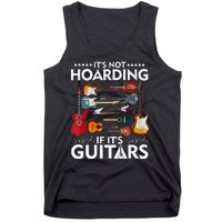 It’s Not Hoarding If It’s Guitars Musicians Tank Top