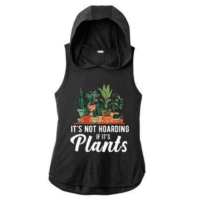 ItS Not Hoarding If Its Plants Ladies PosiCharge Tri-Blend Wicking Draft Hoodie Tank